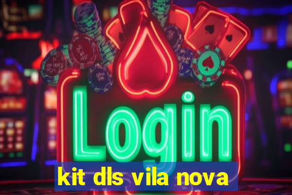 kit dls vila nova